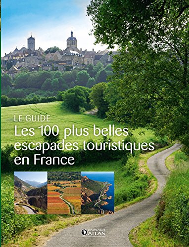 Les 100 plus belles escapades touristiques en France