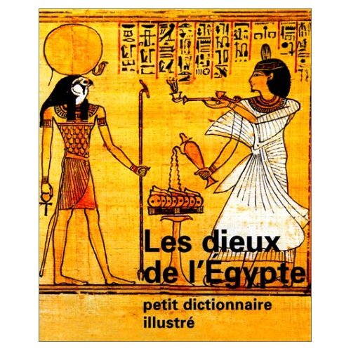 Les Dieux de l'Egypte : Petit dictionnaire illustré