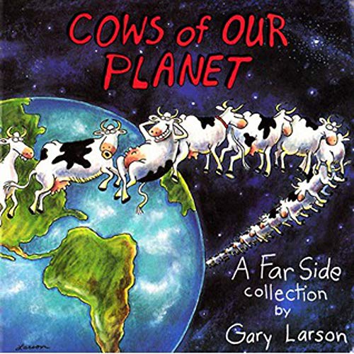 Cows Of Our Planet: A Far Side Collection