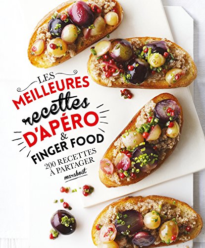 Les meilleures recettes d'apéro & Finger food: 200 recettes à partager