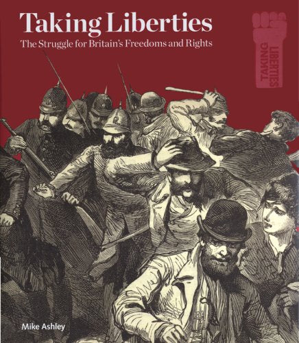 Taking Liberties: The Struggle for Britain's Freedom and Rights