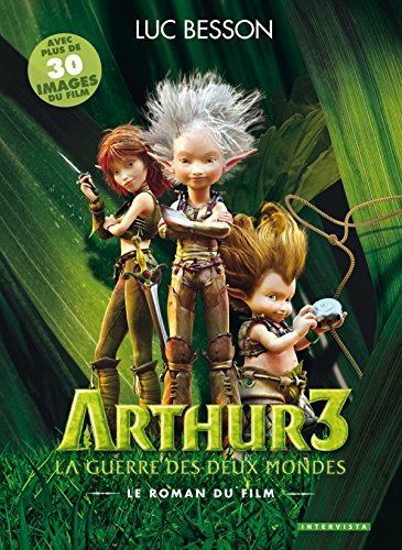 Arthur 3 la guerre des deux mondes: Le roman du film