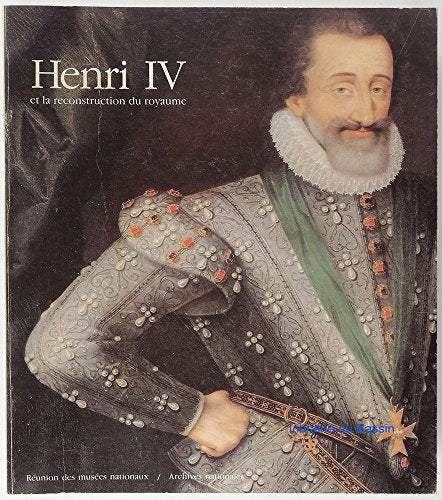 Henri IV et la reconstruction du royaume