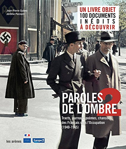 Paroles de l'ombre 2 : Poèmes, tracts, journaux, chansons des Français sous l'occupation (1939-1945)