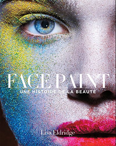 Face paint: Une histoire du maquillage