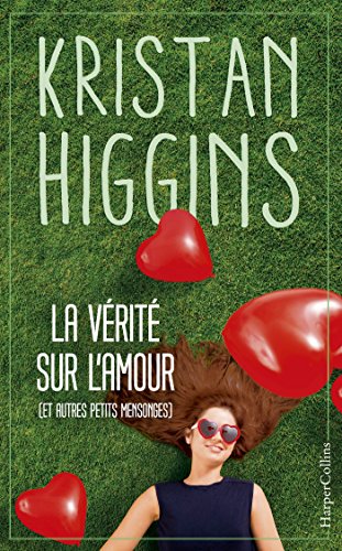 La vérité sur l'amour (et autres petits mensonges): Kristan Higgins, la nouvelle voix du roman feel good !