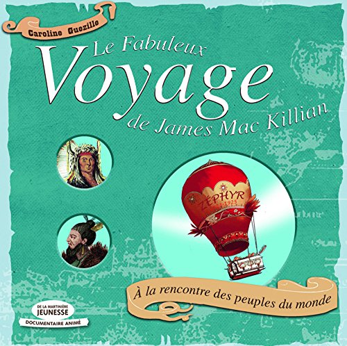 Le Fabuleux Voyage de James Mac Killian: A la rencontre des peuples du monde