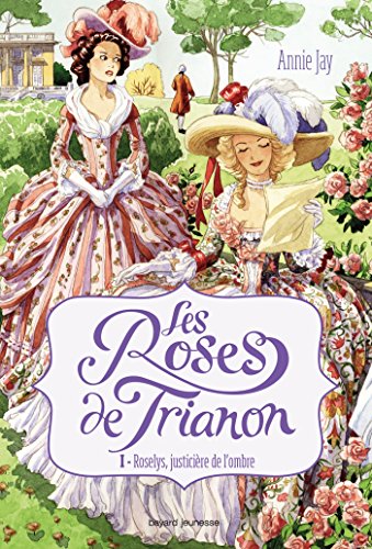 Les roses de Trianon, Tome 01: Roslys, justicière de l'ombre