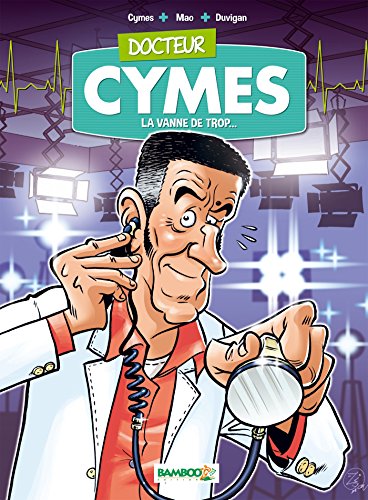 Docteur Cymes - tome 01: La vanne de trop...