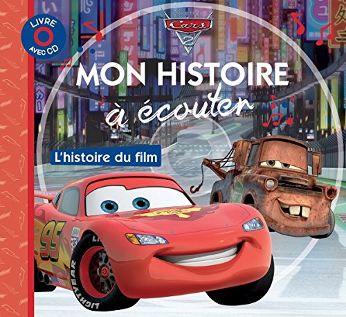 CARS 2 - Mon Histoire à Écouter - L'histoire du film - Livre CD - Disney Pixar
