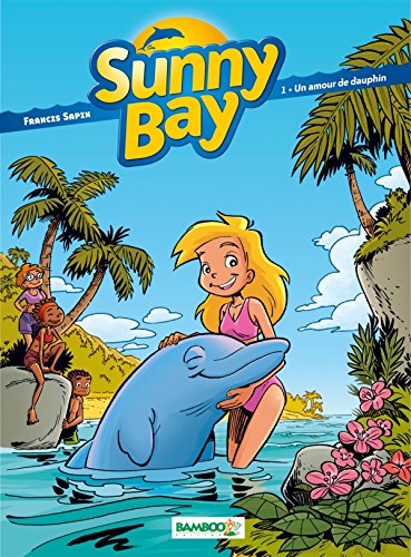 Sunny Bay - tome 01: Un amour de dauphin