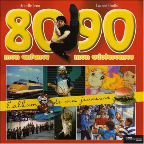 L'Album de ma jeunesse: 80-90 Mon enfance, mon adolescence