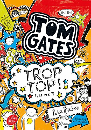 Tom Gates - Tome 4: Trop top ! (pas vrai ?)