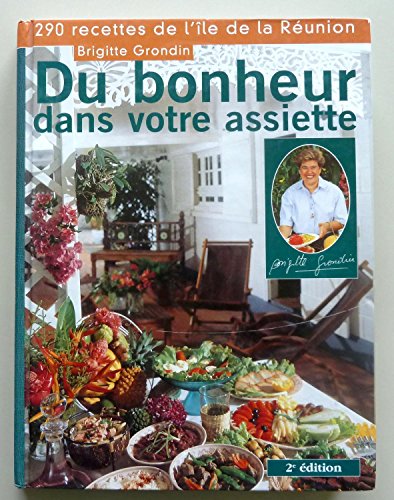 Du bonheur dans votre assiette : 290 recettes de l'île de la Réunion