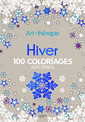 Hiver: 100 coloriages anti-stress Art-thérapie