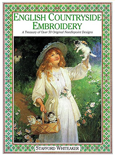 English Countryside Embroidery: A Treasury of Over 50 Exclusive Needlepoint Designs