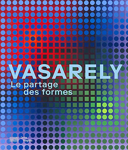 Vasarely: Le partage des formes