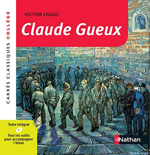 Claude Gueux - Hugo - Edition pédagogique Collège - Carrés classiques Nathan