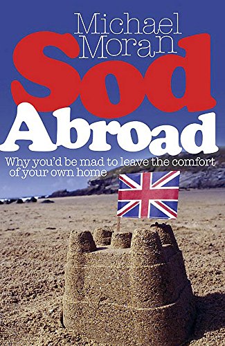 Sod Abroad: Why you'd be mad to leave the comfort of your own home