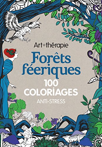 Forêts féeriques: 100 coloriages anti-stress
