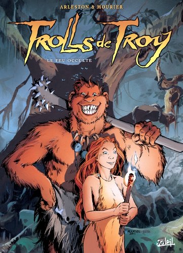 Trolls de Troy, tome4 : Le Feu occulte