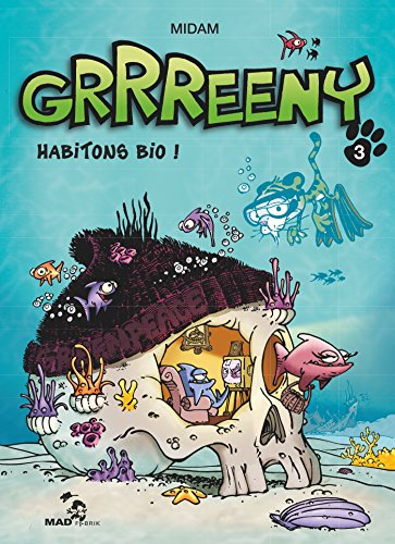 Grrreeny - Tome 03: Habitons bio !