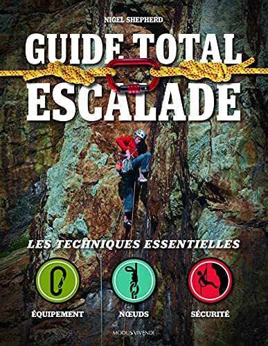 Guide total escalade: Les techniques essentielles