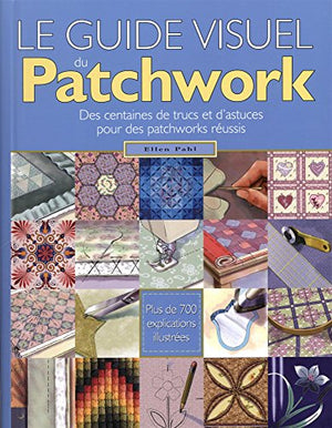 Le guide visuel du Patchwork