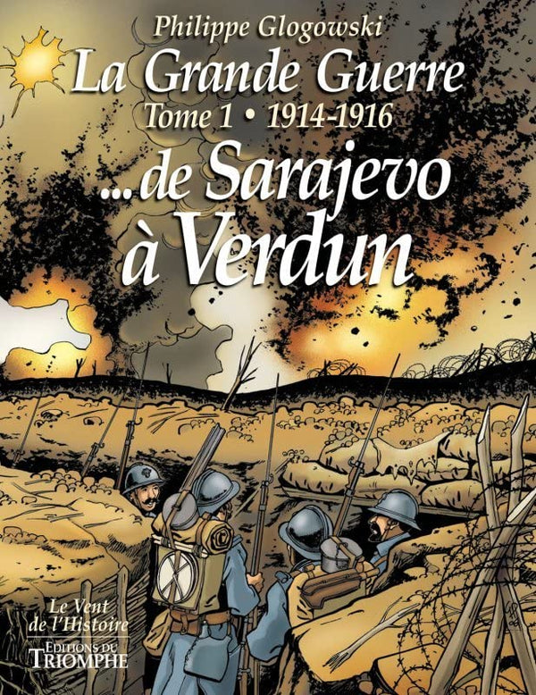 La Grande Guerre tome 1 - 1914-1916 de Sarajevo à Verdun, tome 1